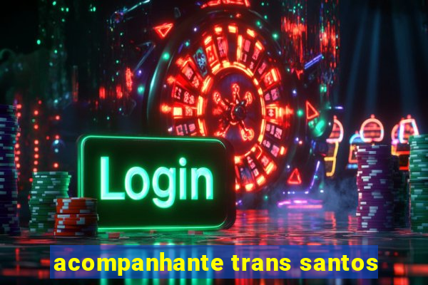 acompanhante trans santos